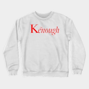 You ARE Kenough Crewneck Sweatshirt